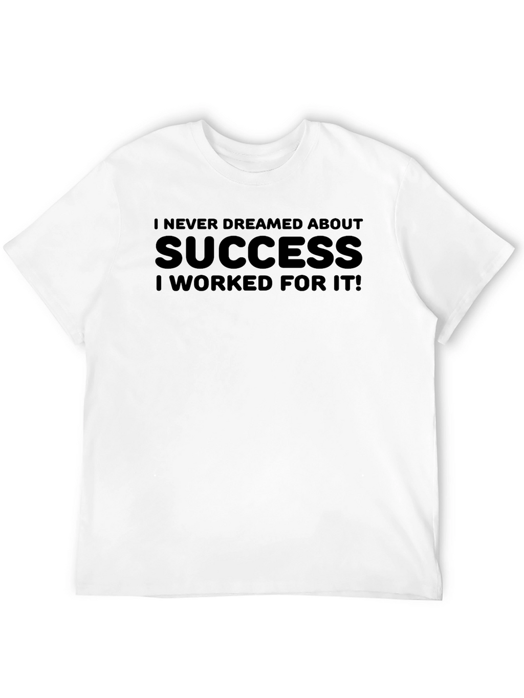 Success Motivation T-Shirt: Work For It!