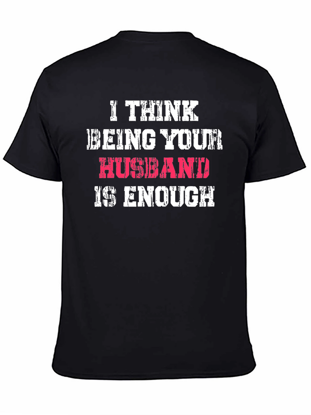 Husband Enough Graphic Tee - Humorous Mens T-Shirt