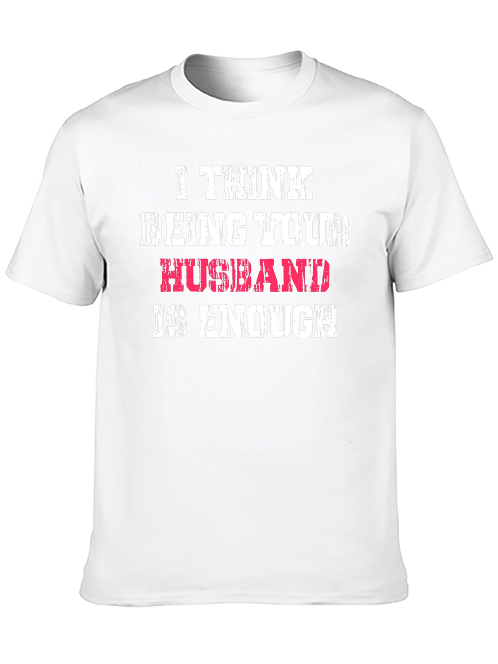 Husband Enough Graphic Tee - Humorous Mens T-Shirt