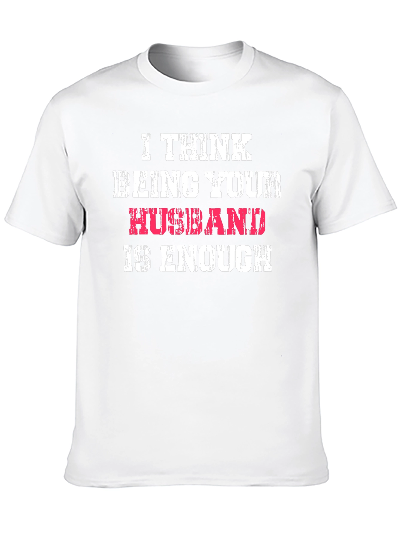 Husband Enough Graphic Tee - Humorous Mens T-Shirt