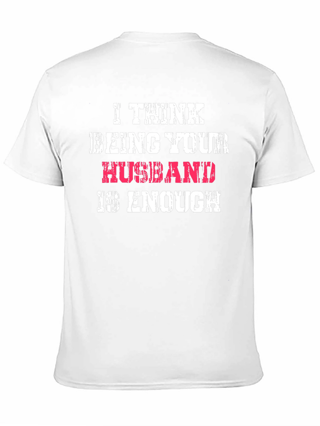 Husband Enough Graphic Tee - Humorous Mens T-Shirt