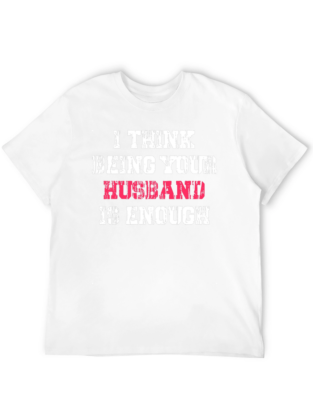 Husband Enough Graphic Tee - Humorous Mens T-Shirt