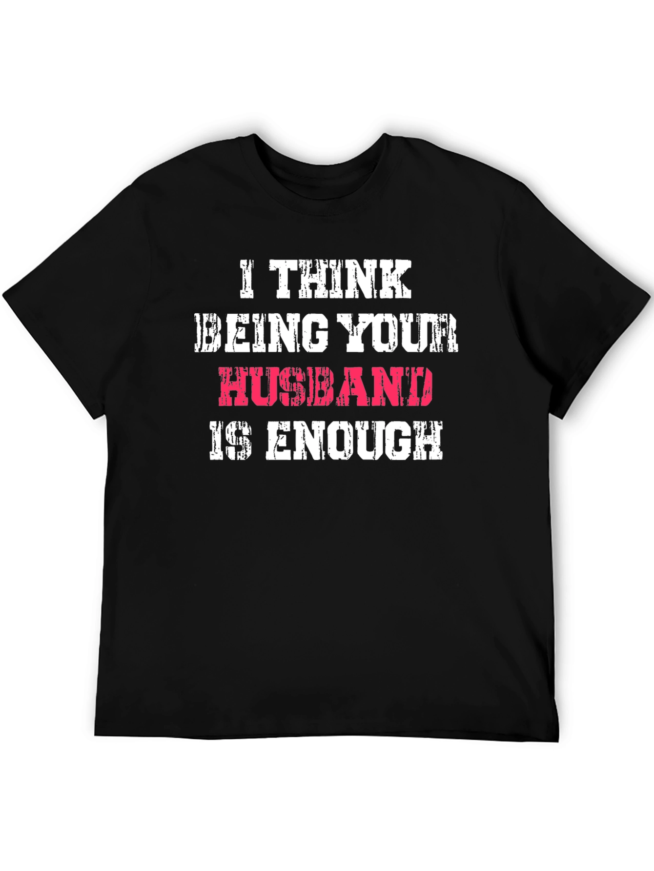 Husband Enough Graphic Tee - Humorous Mens T-Shirt