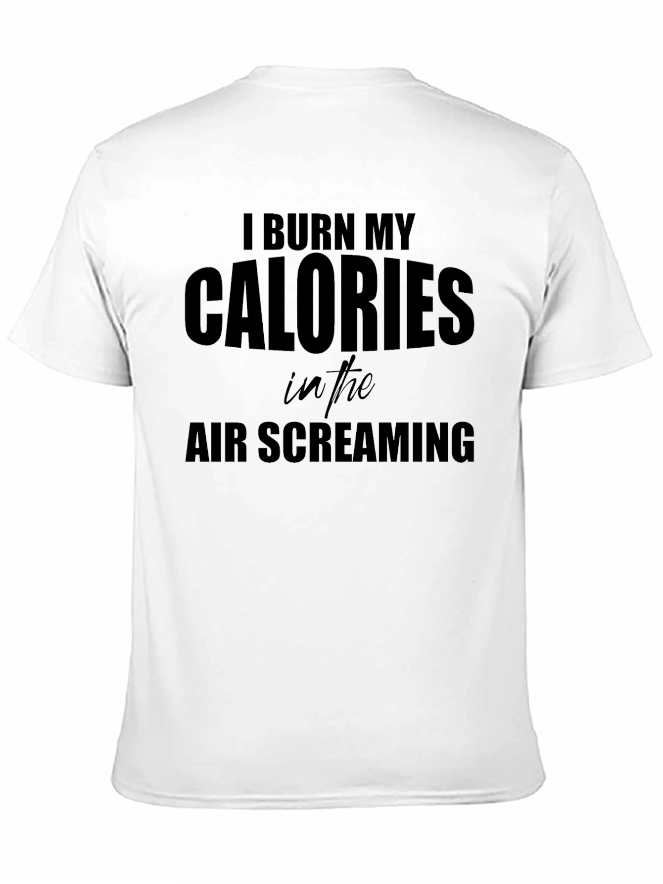 I Burn My Calories Screaming T-Shirt - Black