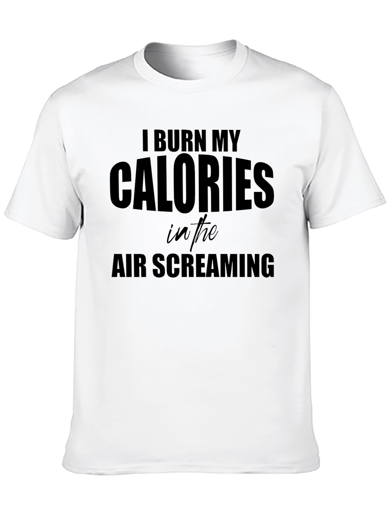 I Burn My Calories Screaming T-Shirt - Black