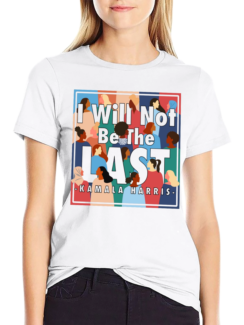 I Will Not Be The Last Kamala Harris T-Shirt