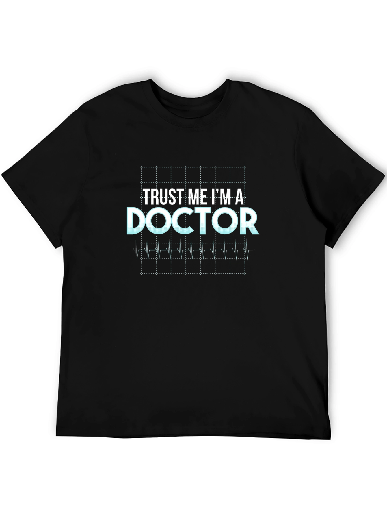 Trust Me Im A Doctor T-Shirt - Medical Humor Tee