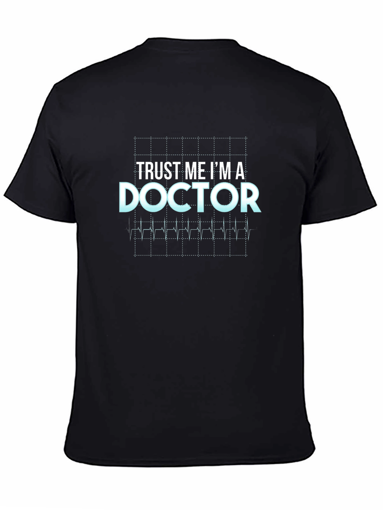 Trust Me Im A Doctor T-Shirt - Medical Humor Tee