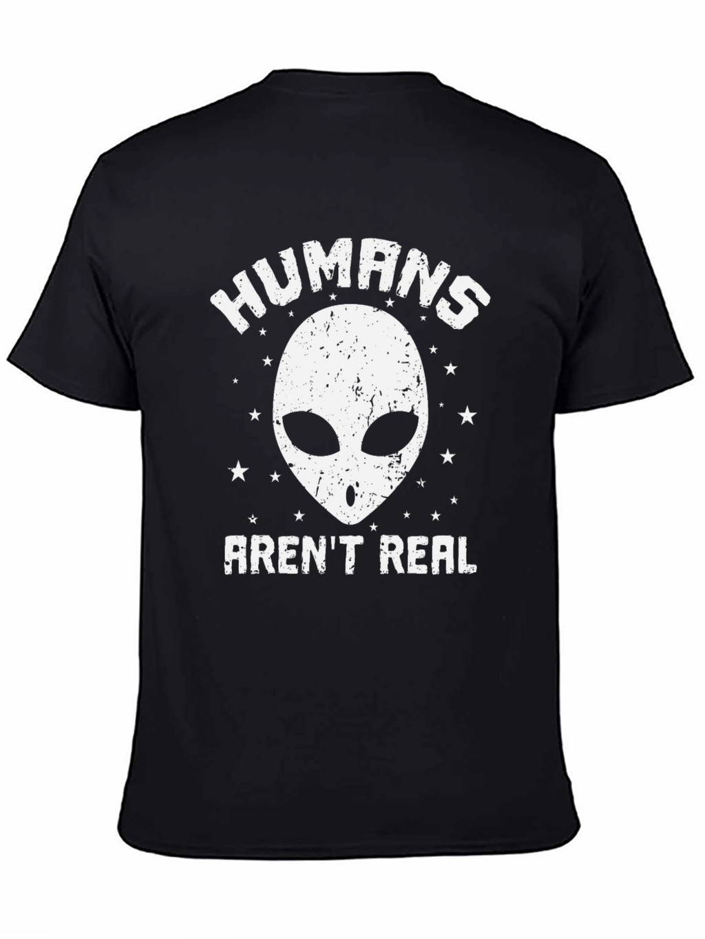 Humans Arent Real Alien T-Shirt