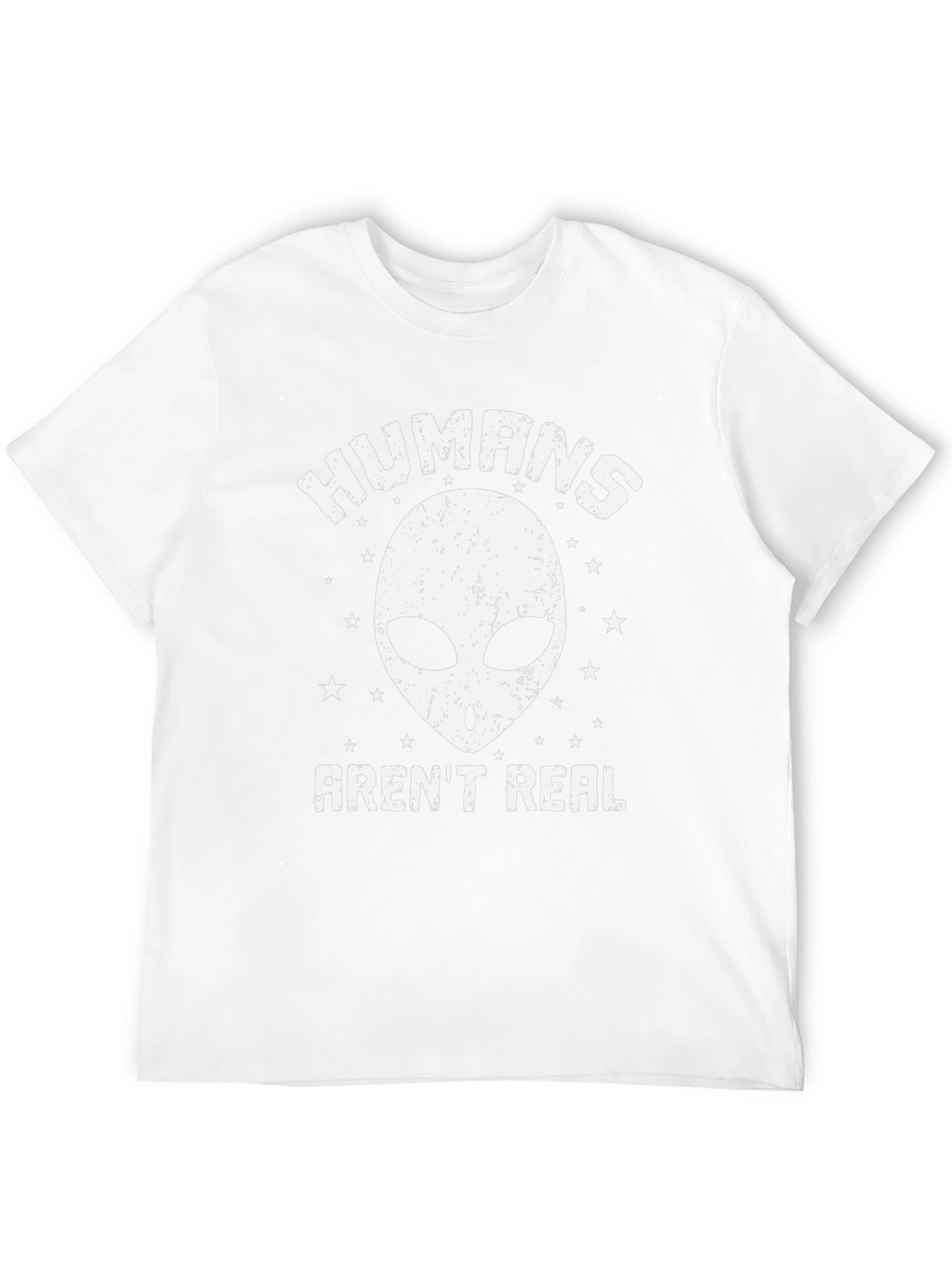 Humans Arent Real Alien T-Shirt