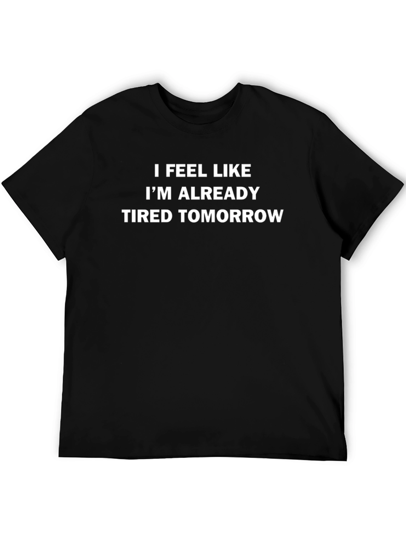Funny Tired Tomorrow Black T-Shirt
