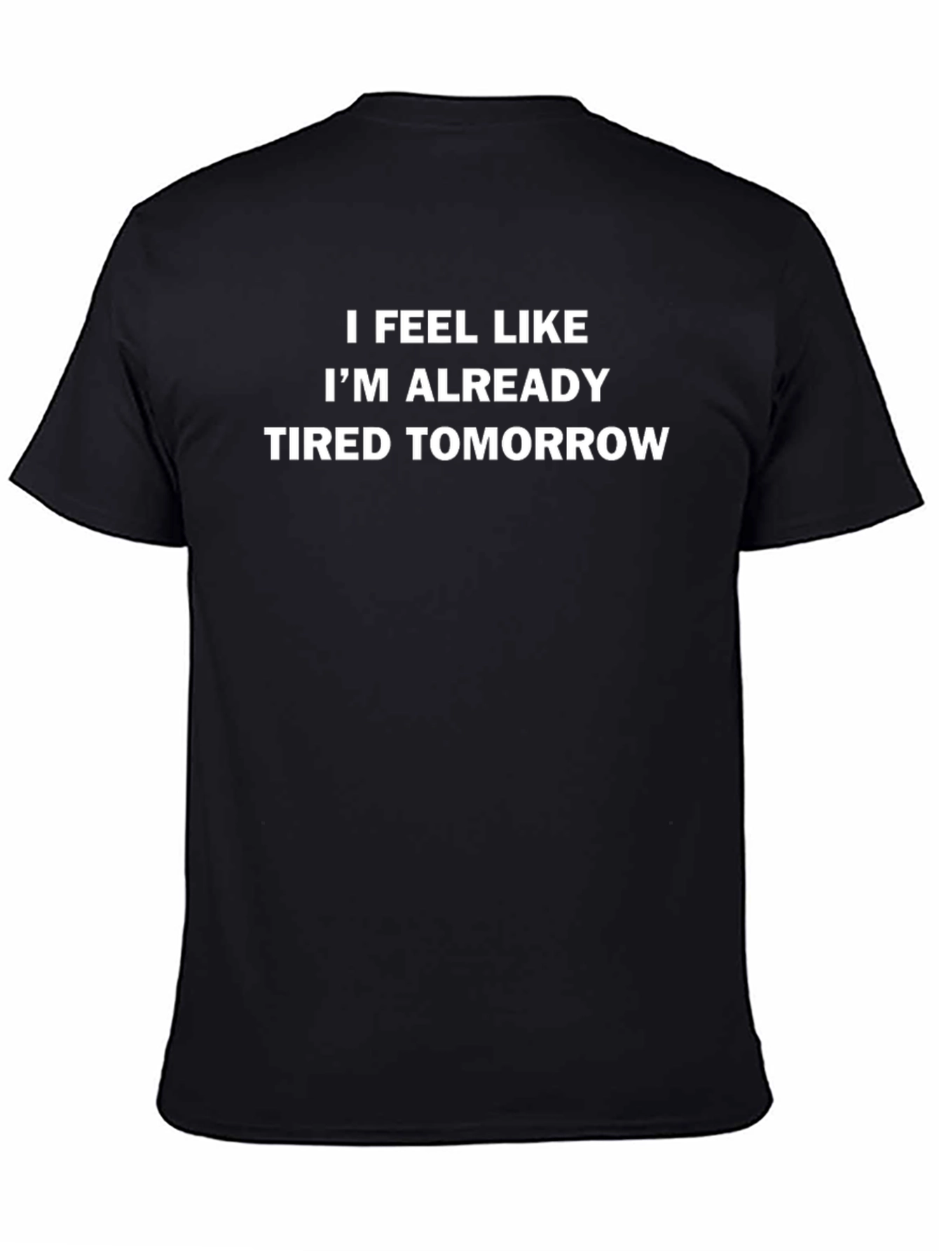 Funny Tired Tomorrow Black T-Shirt