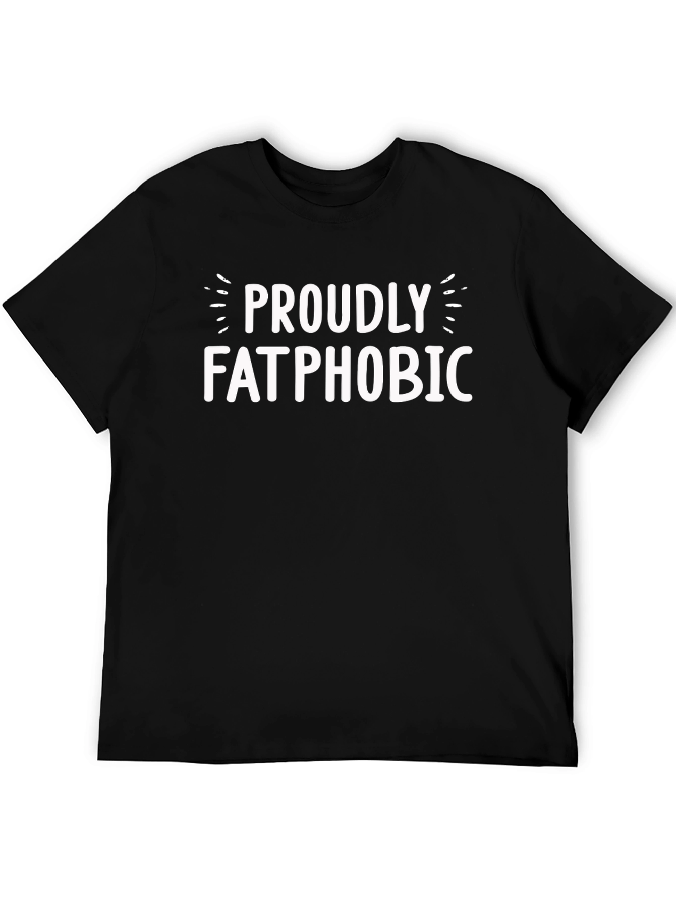 Proudly Fatphobic Graphic T-Shirt