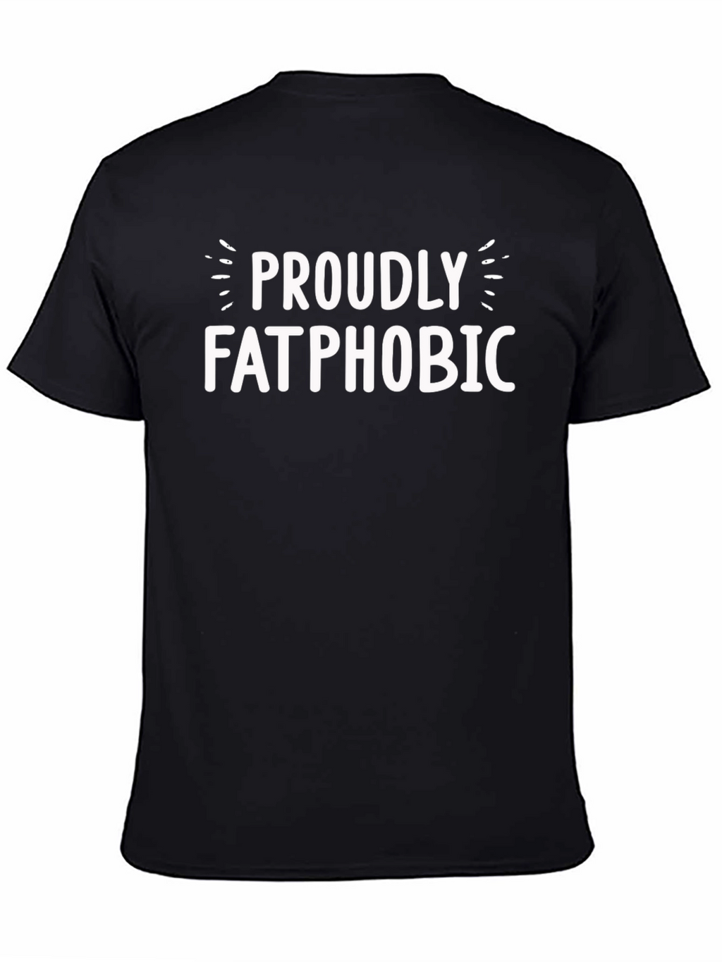 Proudly Fatphobic Graphic T-Shirt