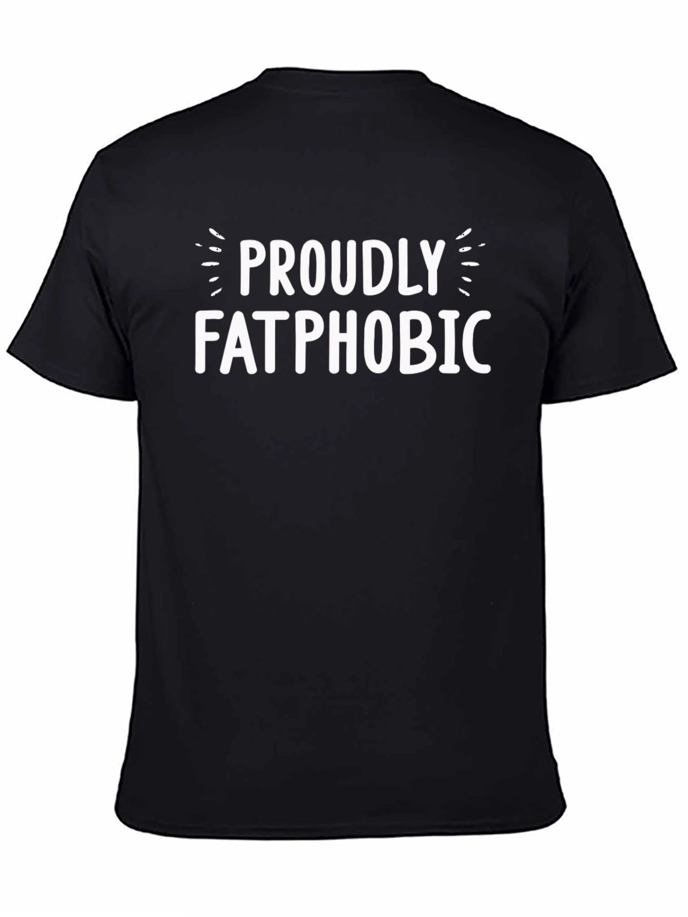 Proudly Fatphobic Graphic T-Shirt