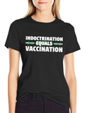 Indoctrination Equals Vaccination Graphic Tee