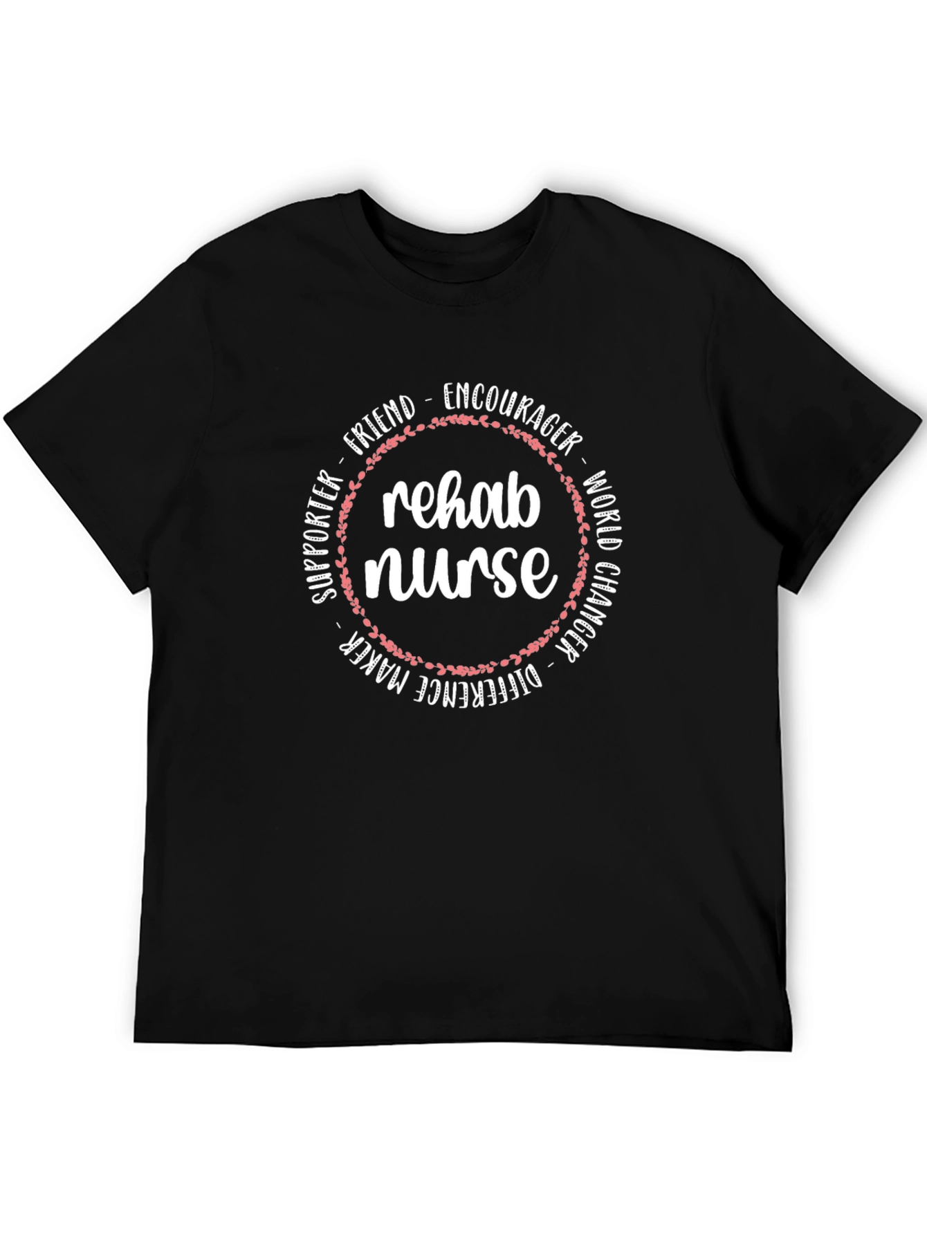 Rehab Nurse Tee - Supportive & Encouraging Design
