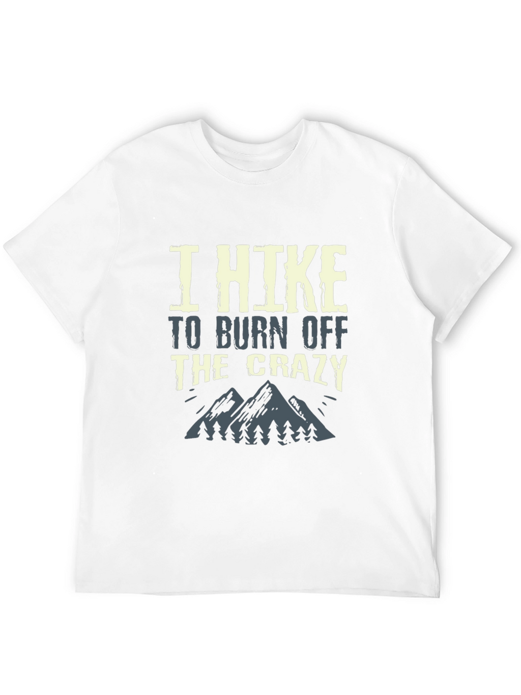 I Hike To Burn Off The Crazy Graphic Tee