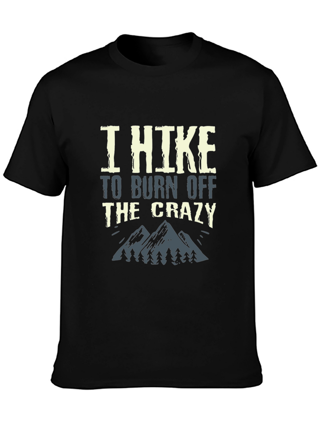 I Hike To Burn Off The Crazy Graphic Tee