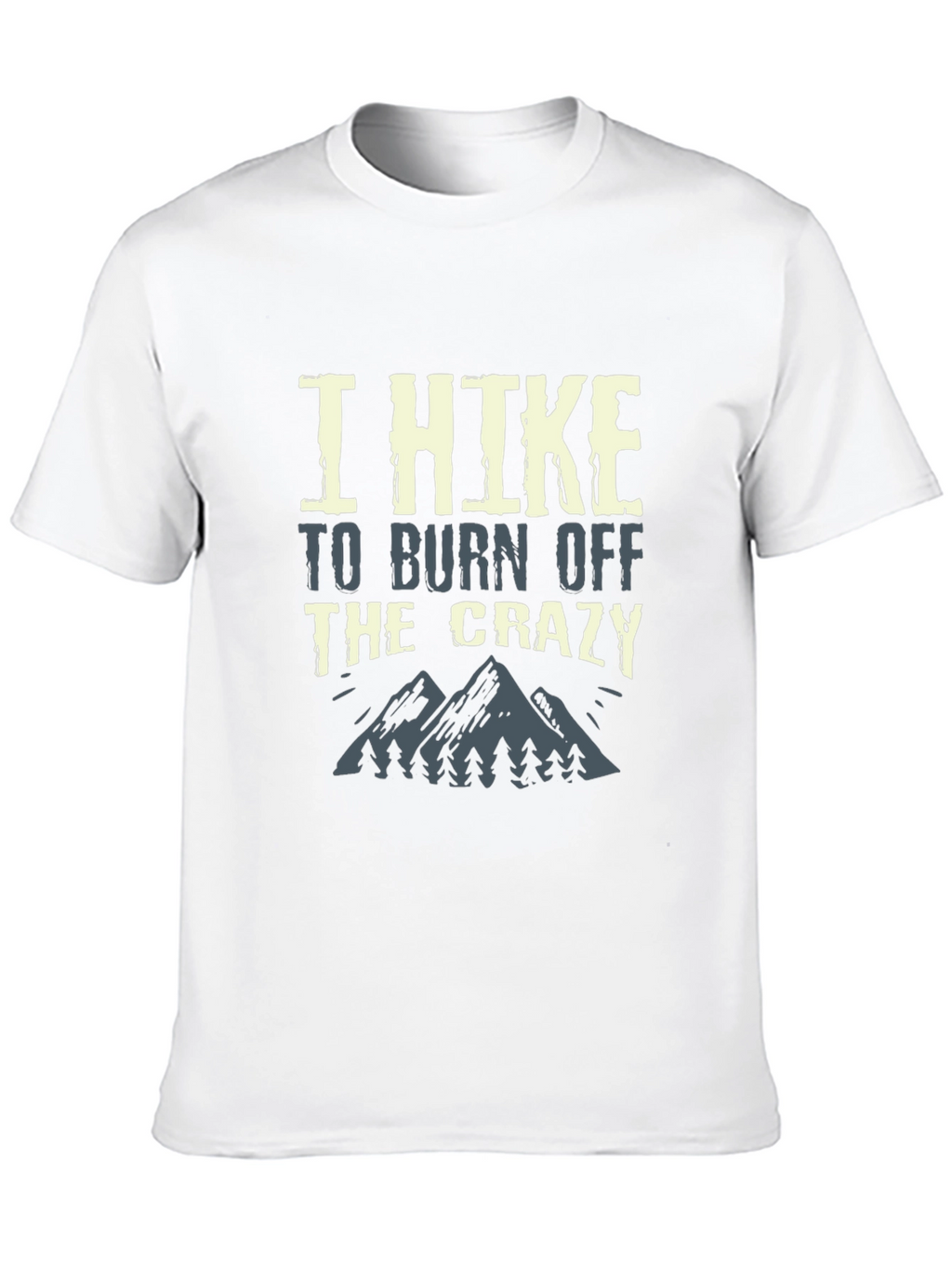 I Hike To Burn Off The Crazy Graphic Tee