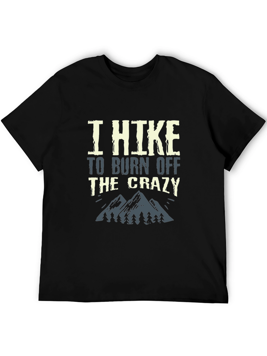 I Hike To Burn Off The Crazy Graphic Tee