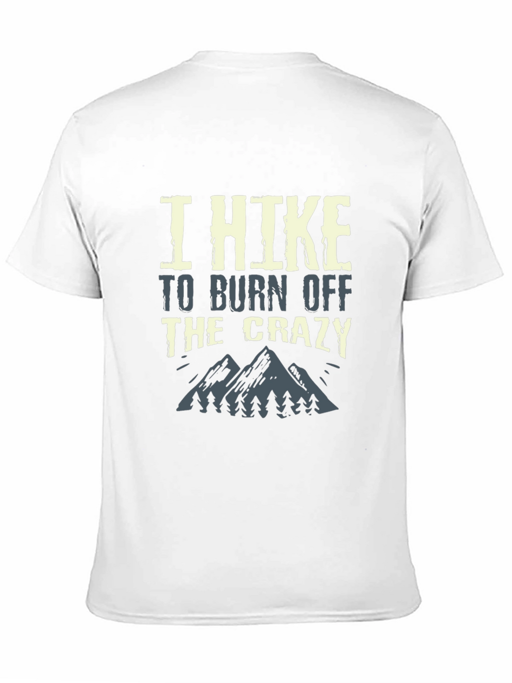 I Hike To Burn Off The Crazy Graphic Tee