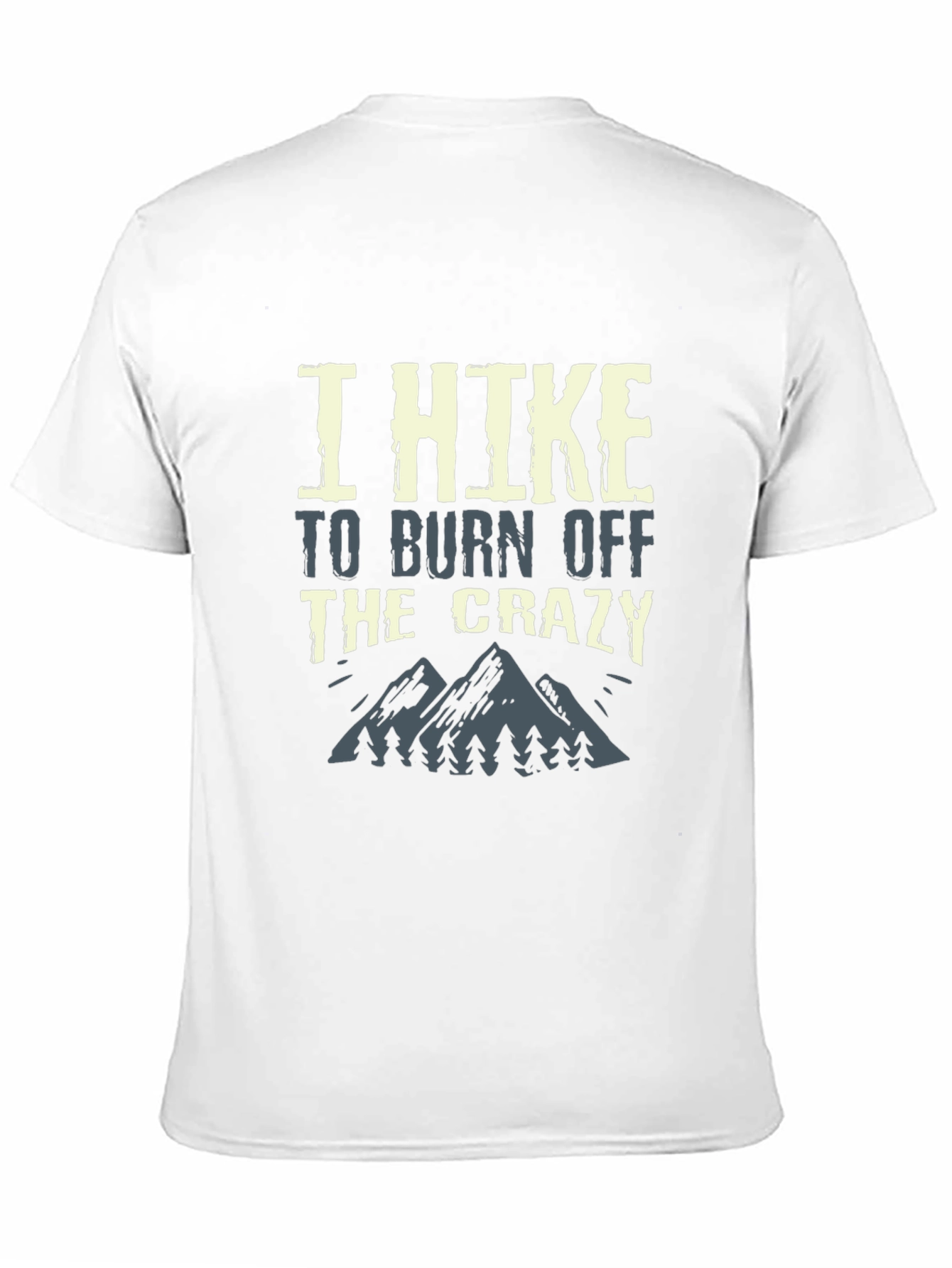 I Hike To Burn Off The Crazy Graphic Tee