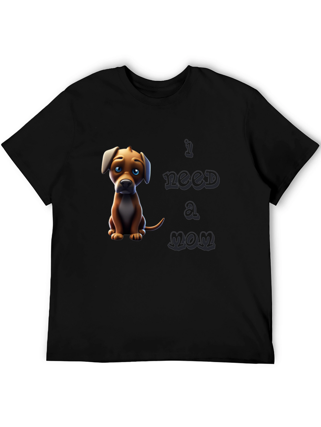 I Need A Mom Dog T-Shirt