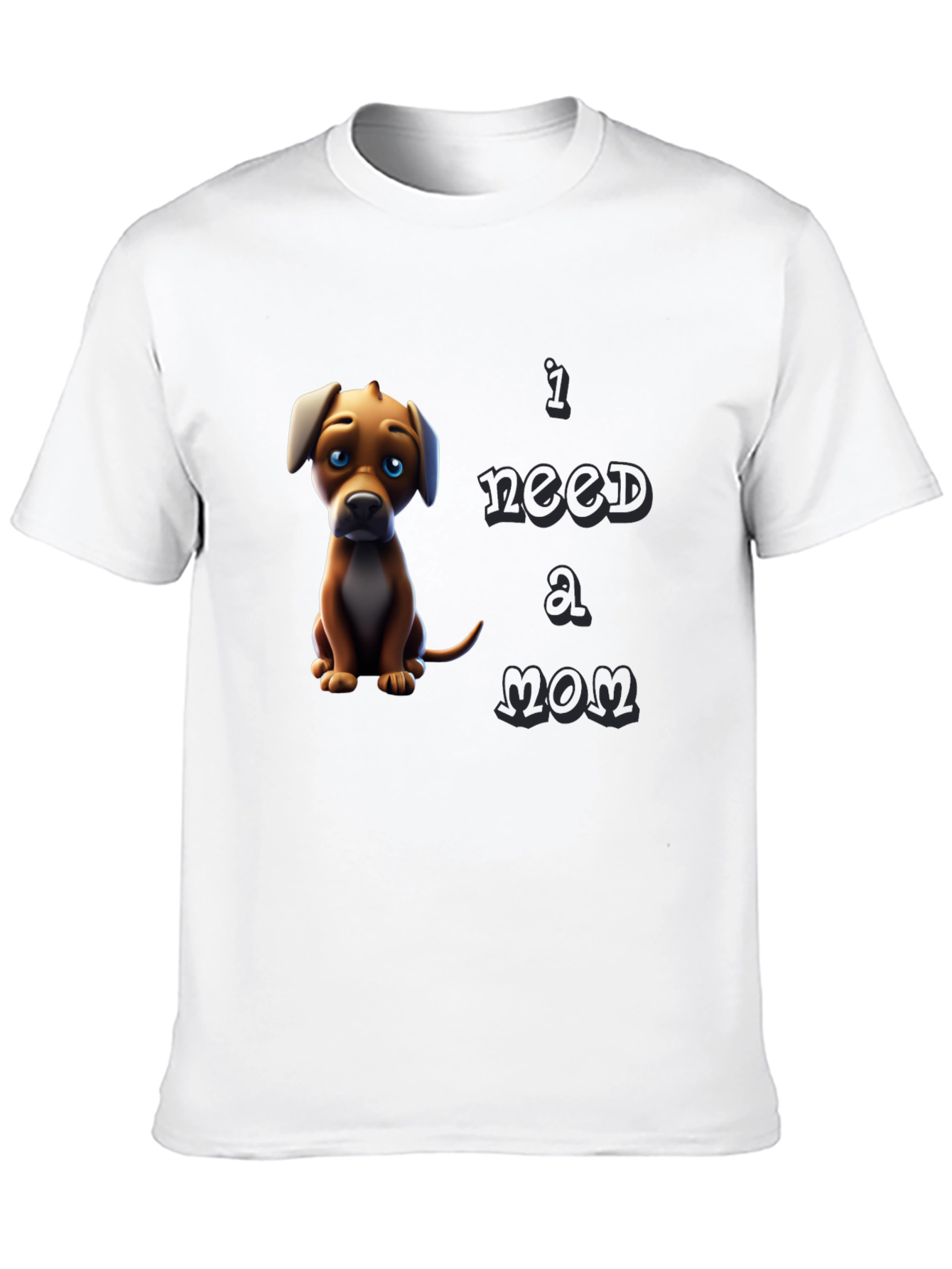 I Need A Mom Dog T-Shirt