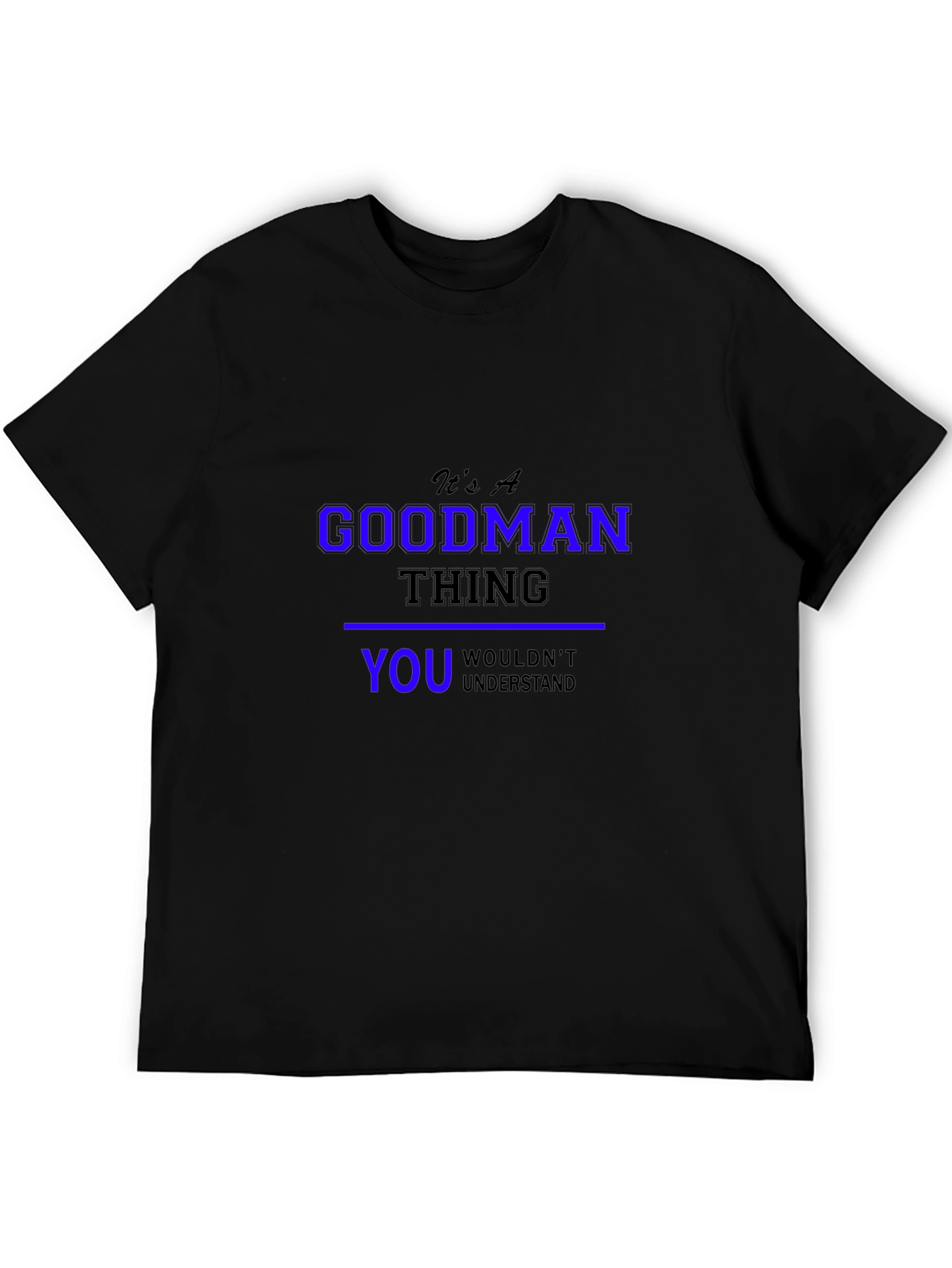 Its A Goodman Thing T-Shirt