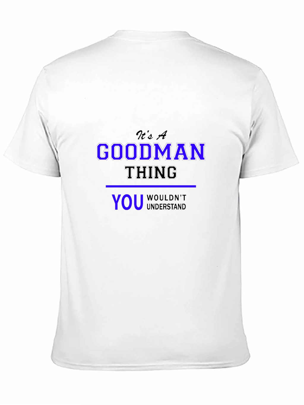 Its A Goodman Thing T-Shirt