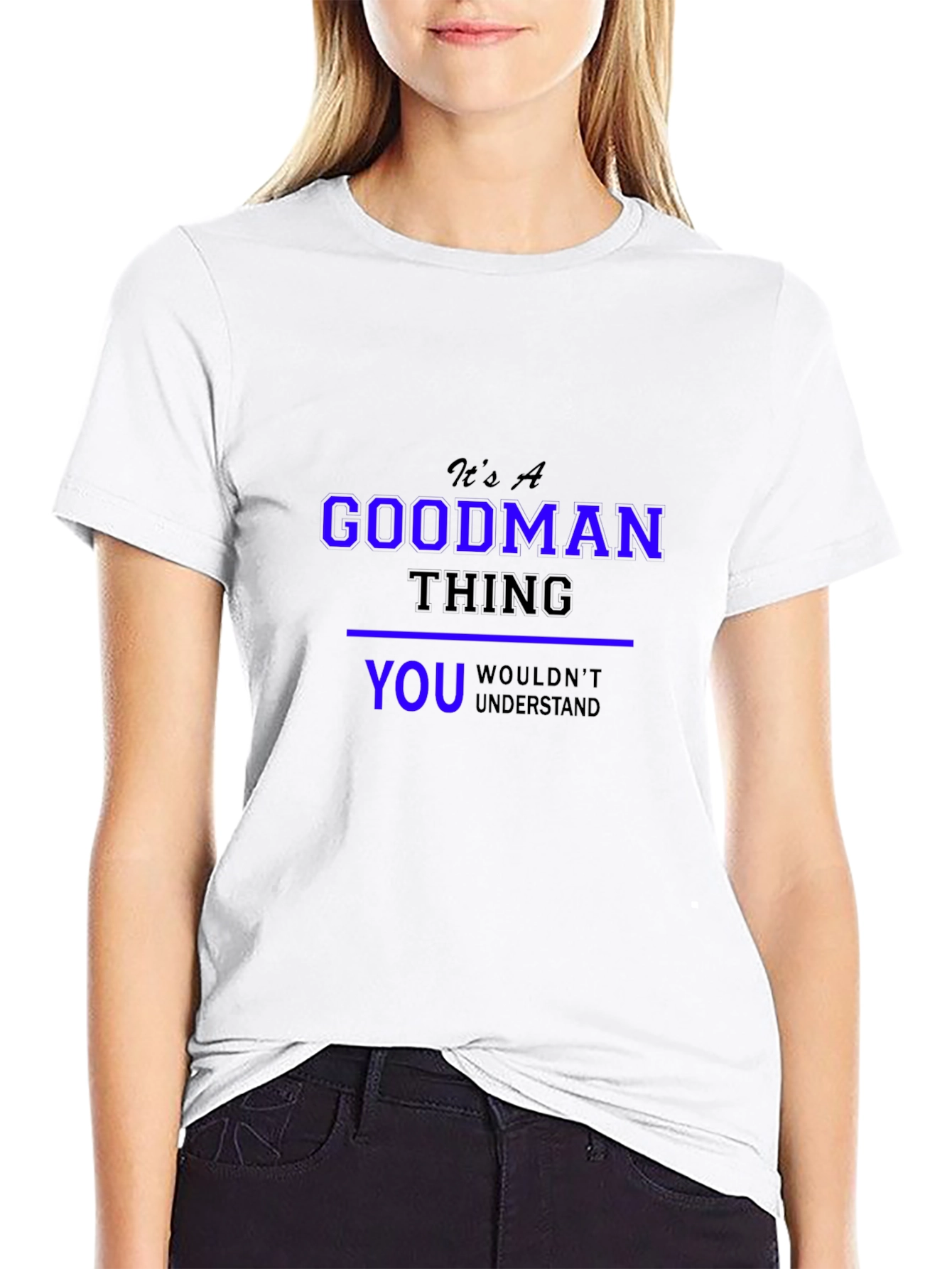 Its A Goodman Thing T-Shirt
