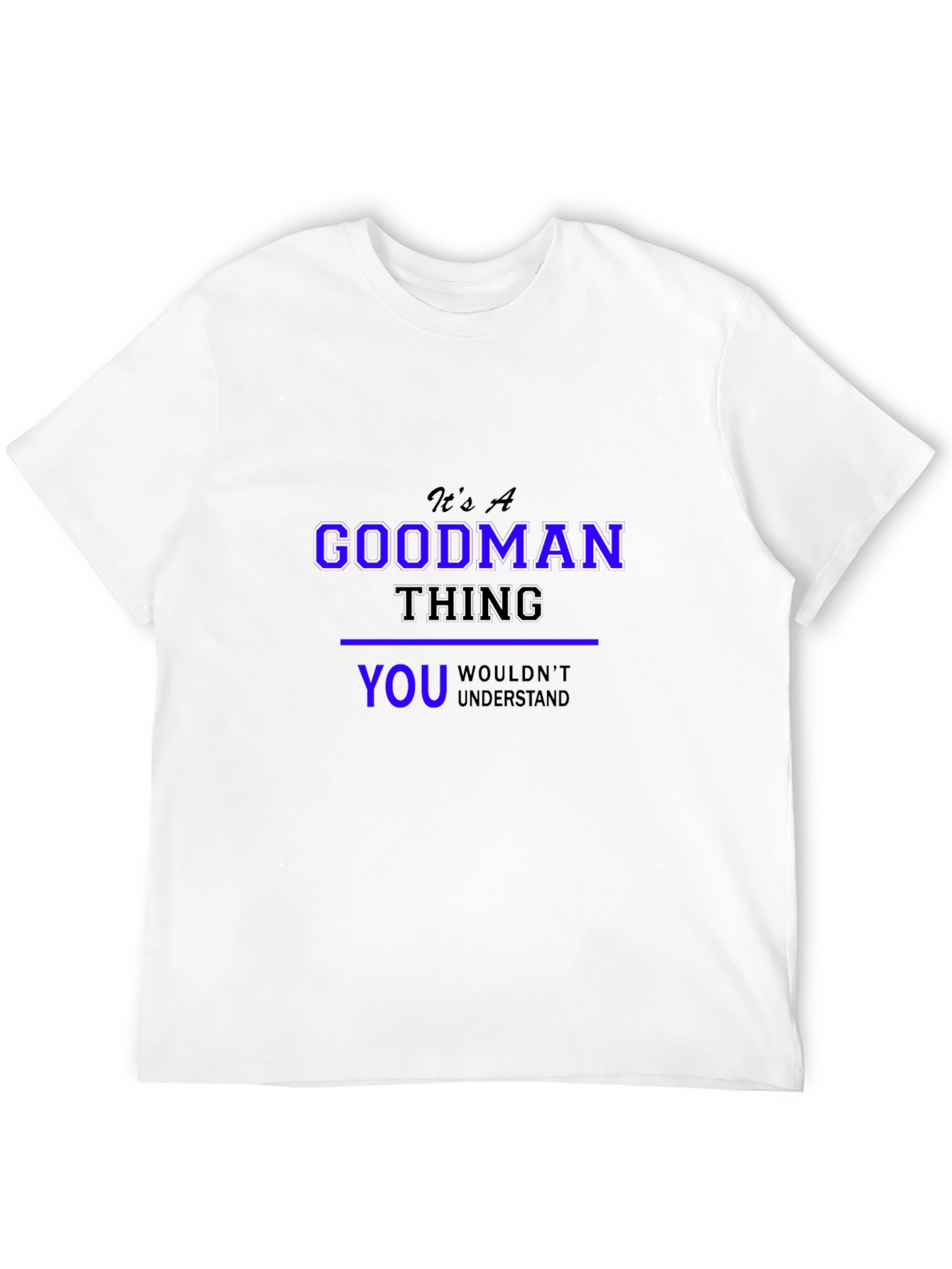 Its A Goodman Thing T-Shirt