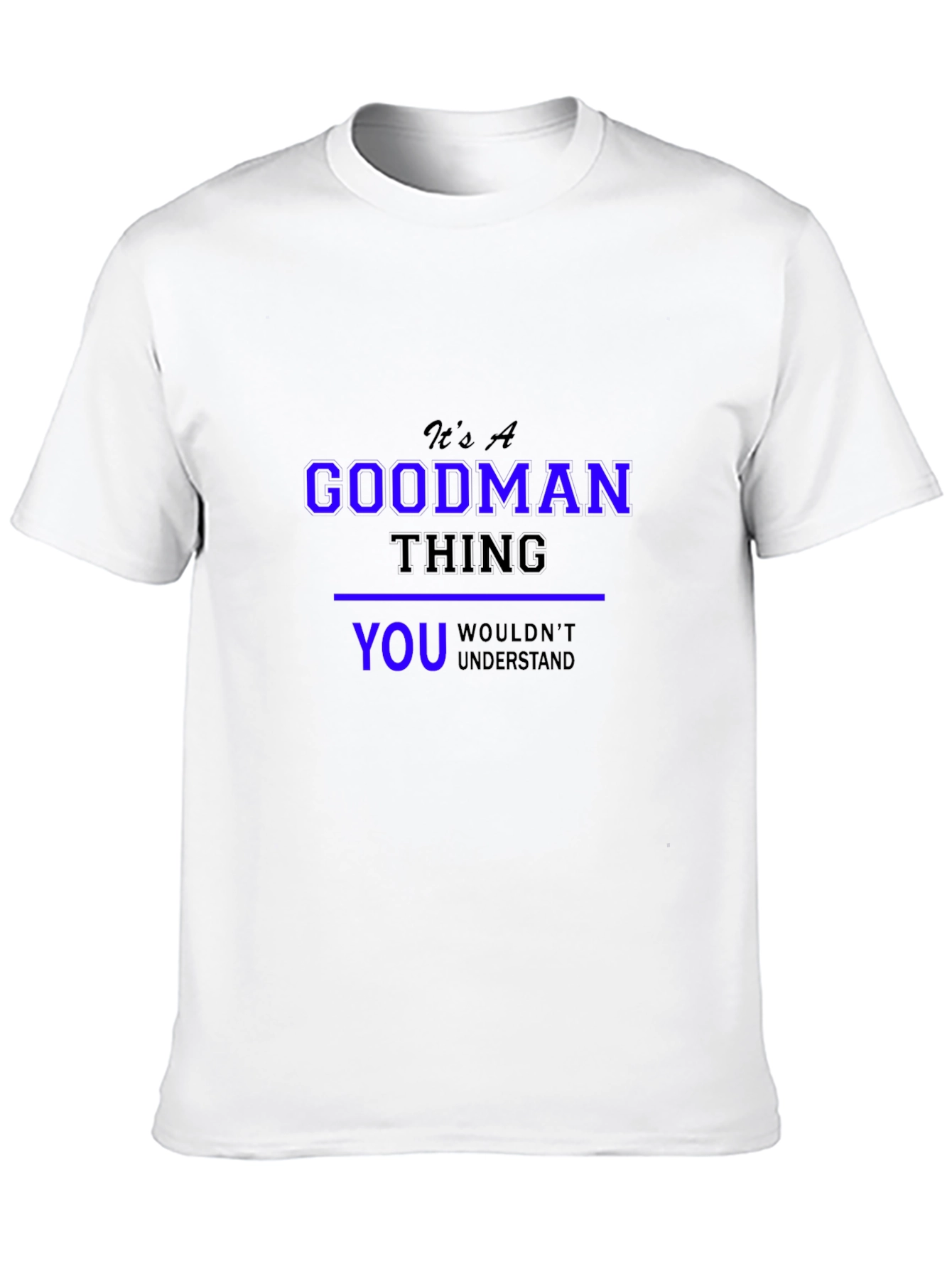 Its A Goodman Thing T-Shirt