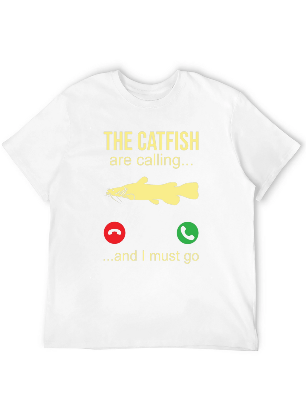 Catfish Calling T-Shirt - Fishing Humor Tee