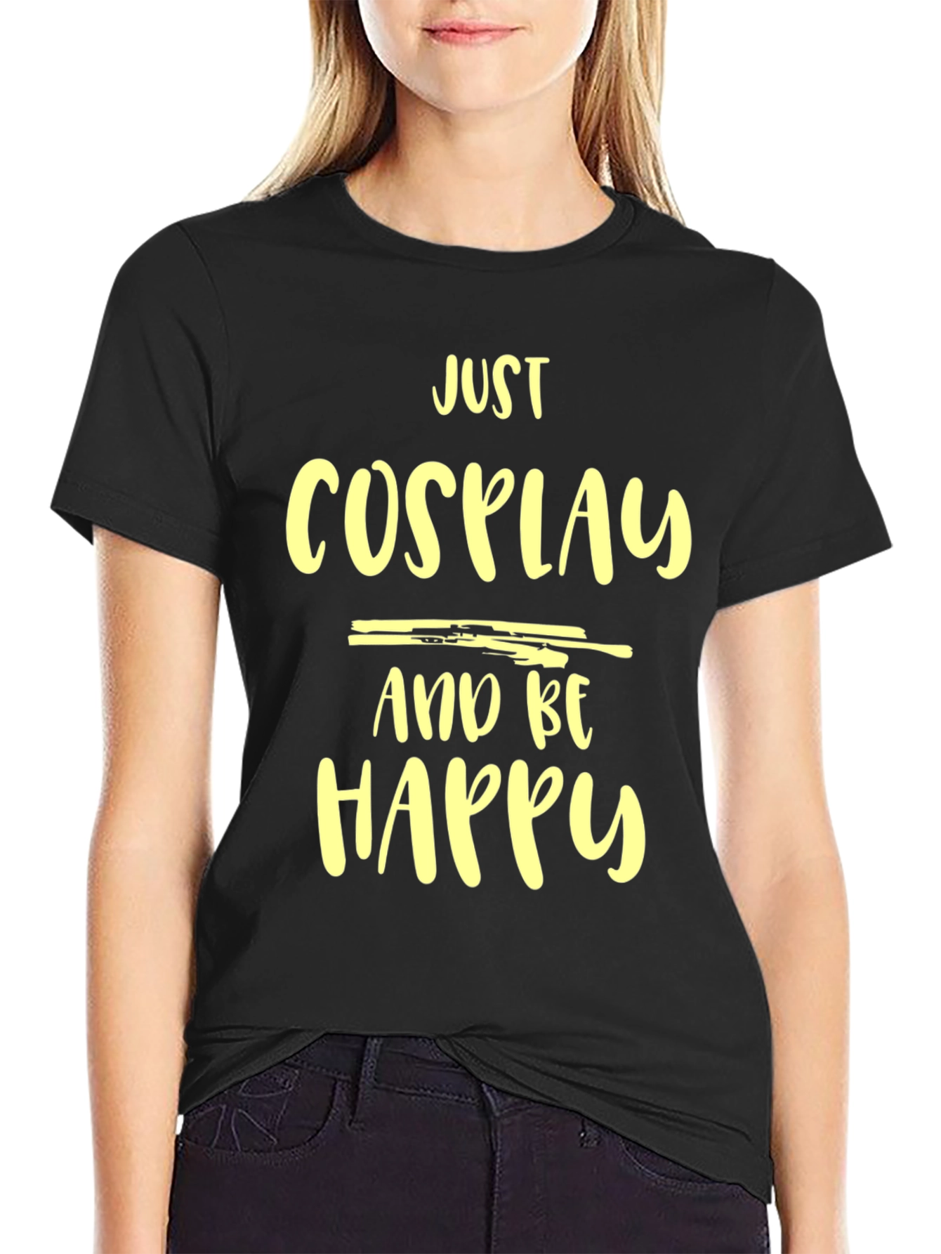 Just Cosplay and Be Happy T-Shirt
