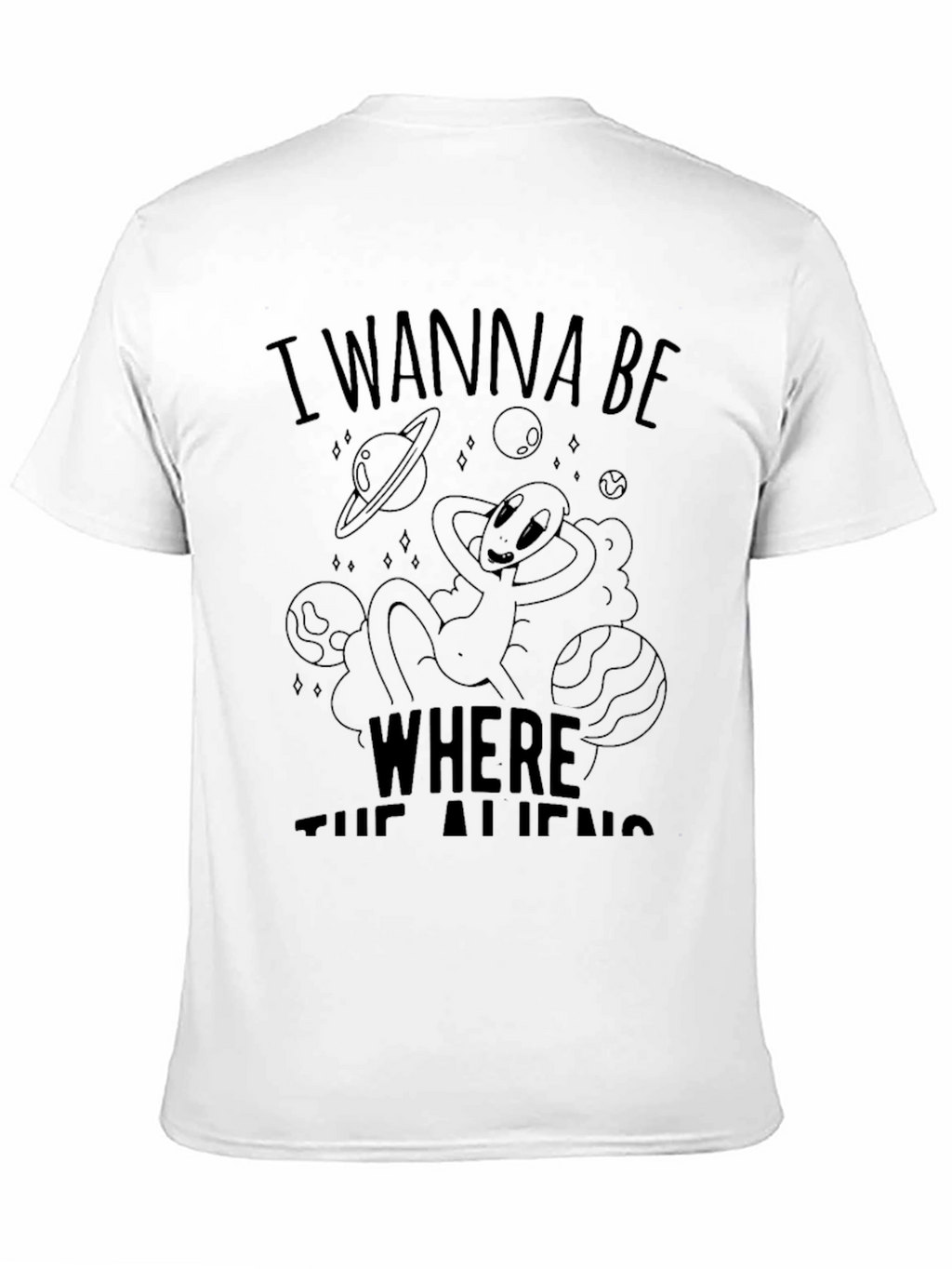 I Wanna Be Where The Aliens Are T-Shirt