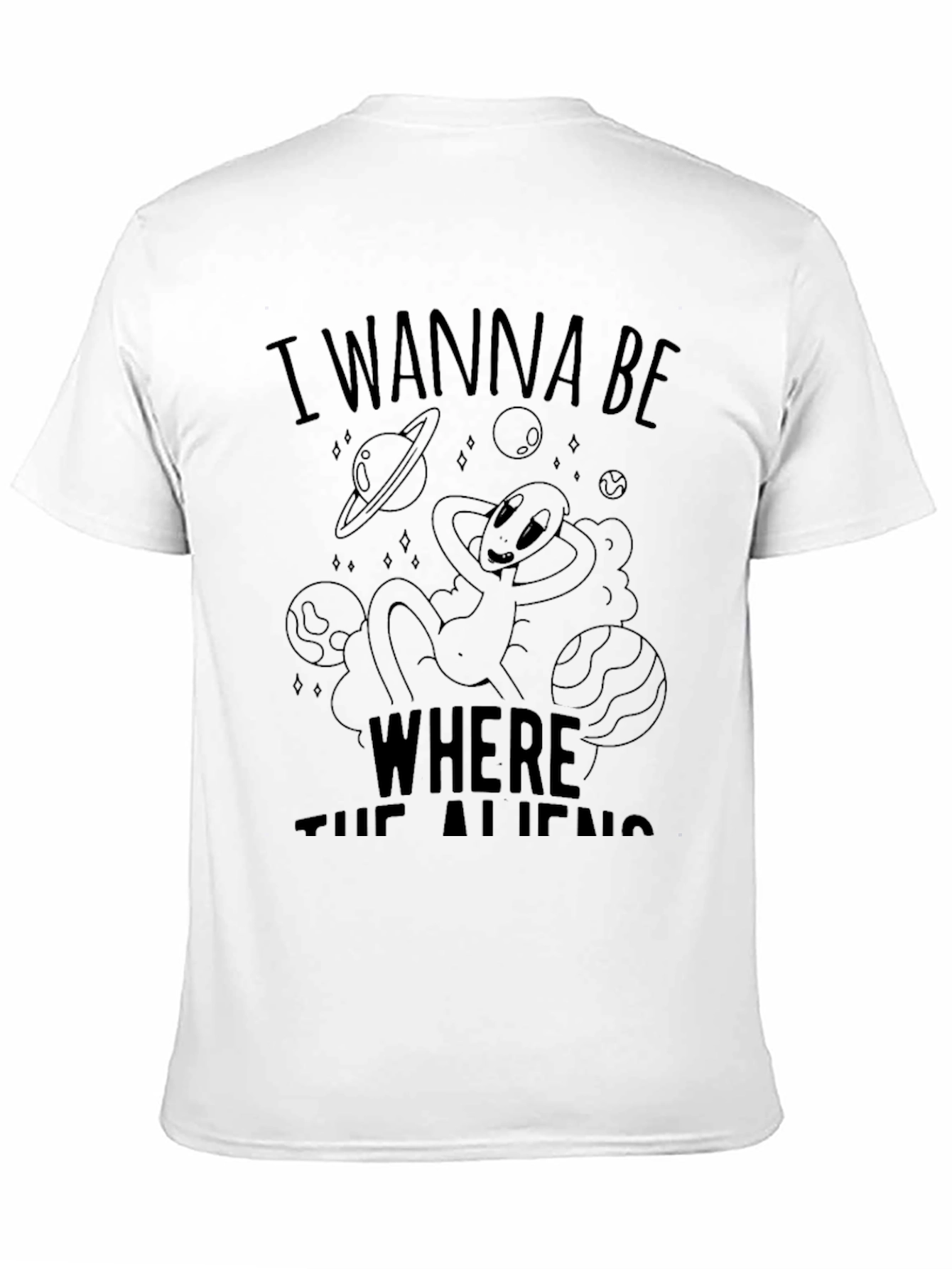 I Wanna Be Where The Aliens Are T-Shirt