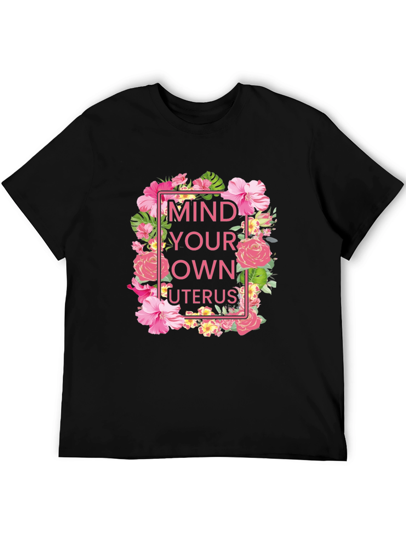 Mind Your Own Uterus Floral T-Shirt