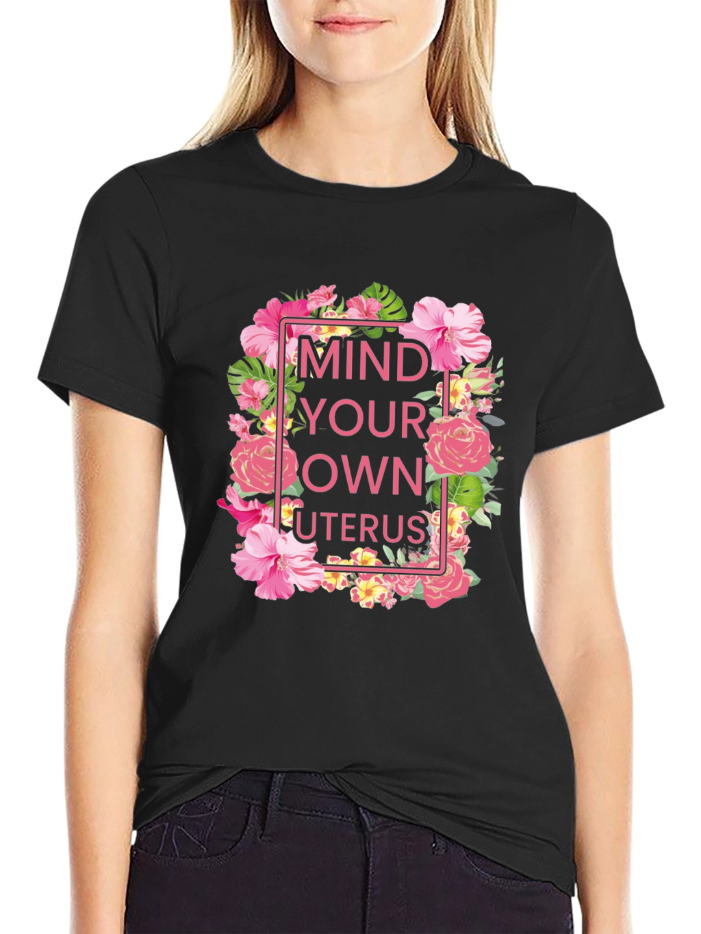 Mind Your Own Uterus Floral T-Shirt