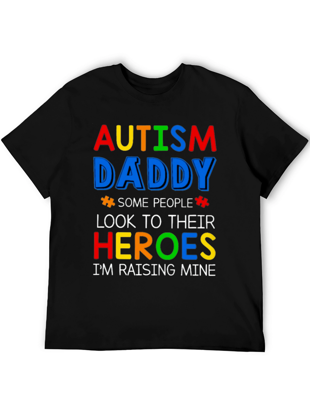 Autism Daddy T-Shirt: Raising My Heroes