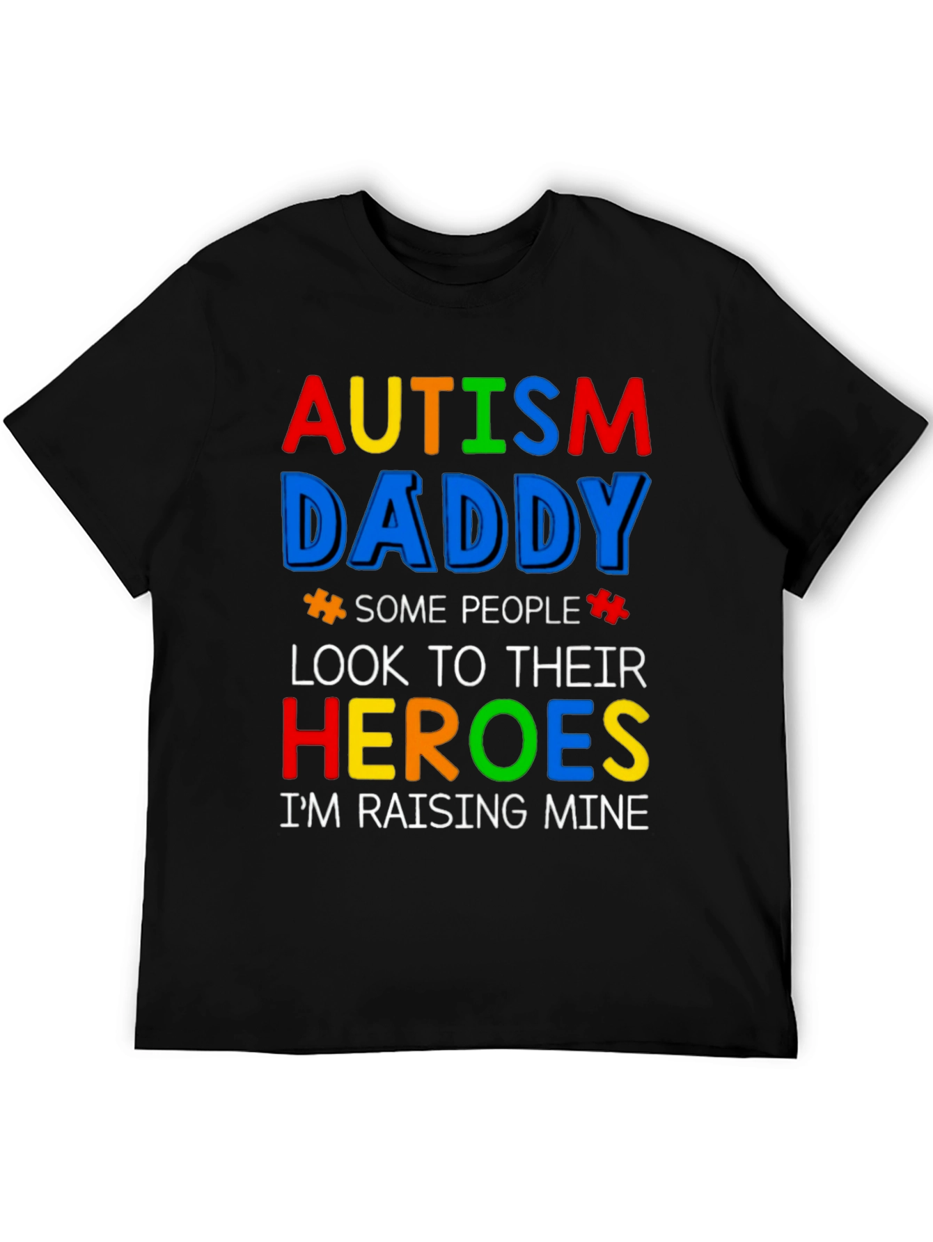 Autism Daddy T-Shirt: Raising My Heroes