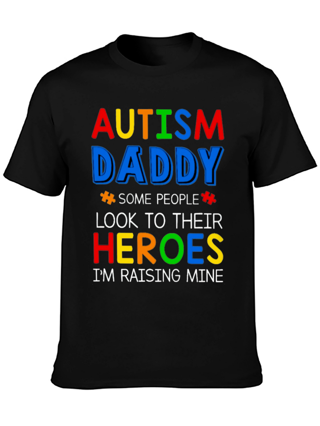 Autism Daddy T-Shirt: Raising My Heroes