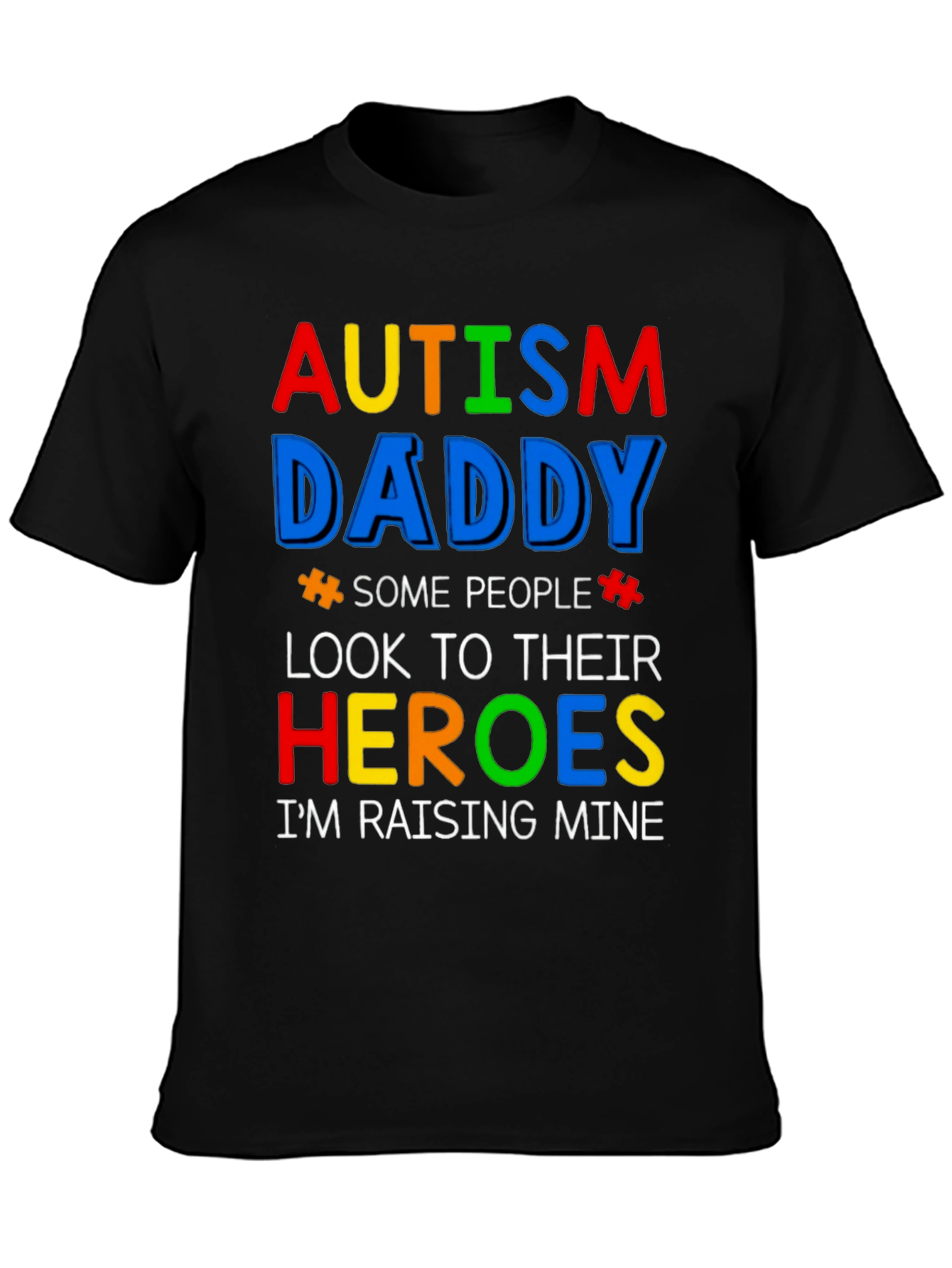Autism Daddy T-Shirt: Raising My Heroes