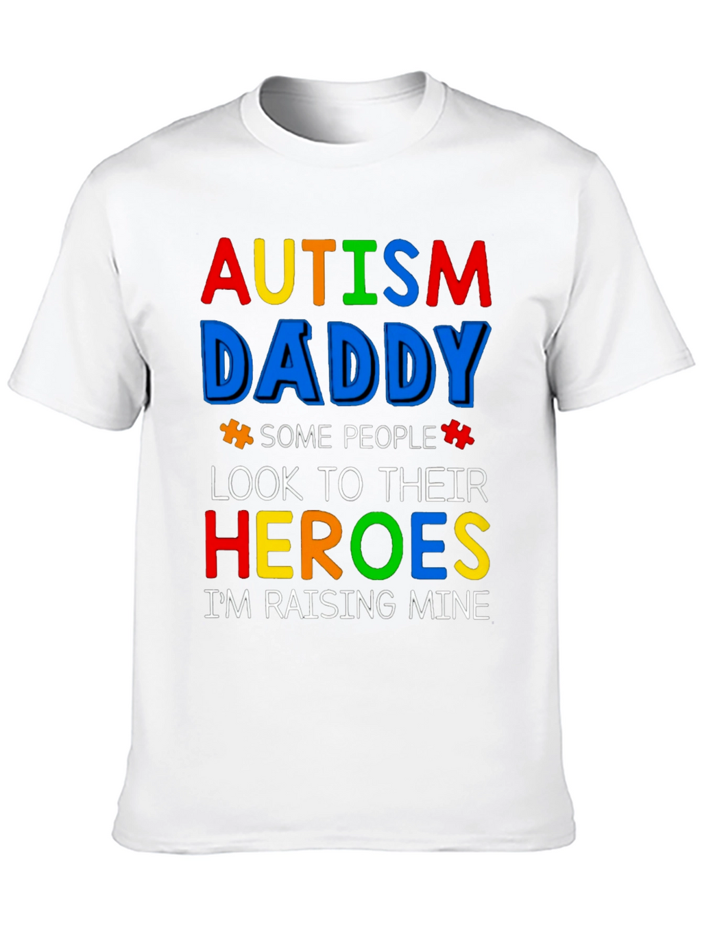 Autism Daddy T-Shirt: Raising My Heroes