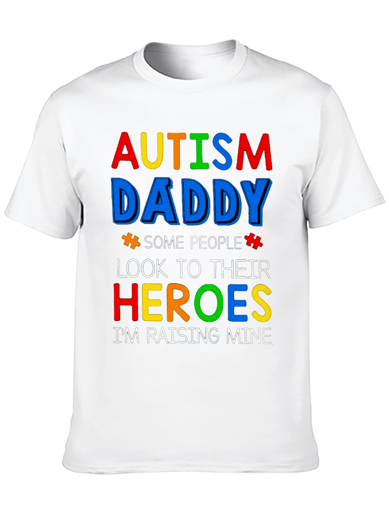 Autism Daddy T-Shirt: Raising My Heroes
