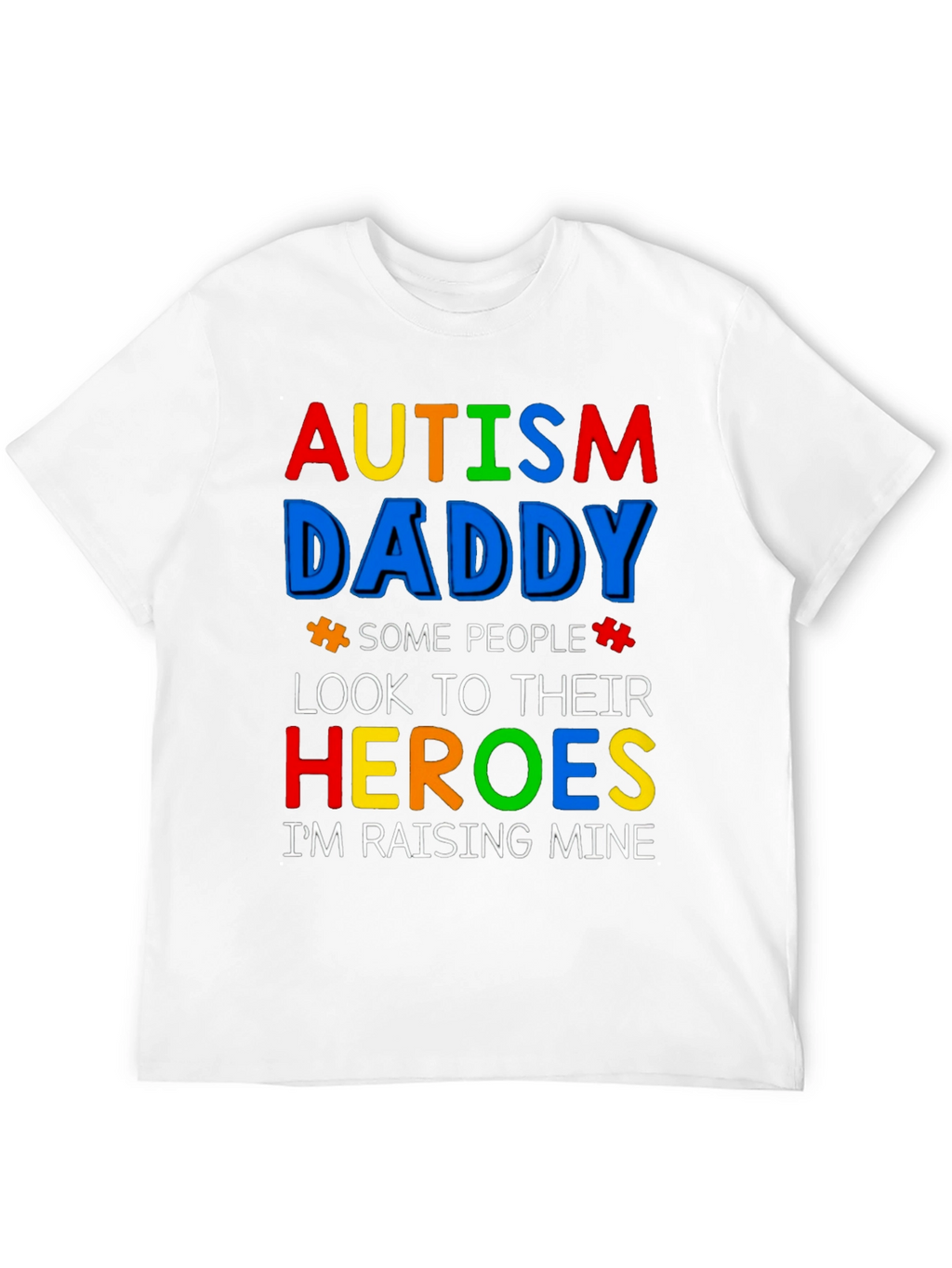 Autism Daddy T-Shirt: Raising My Heroes