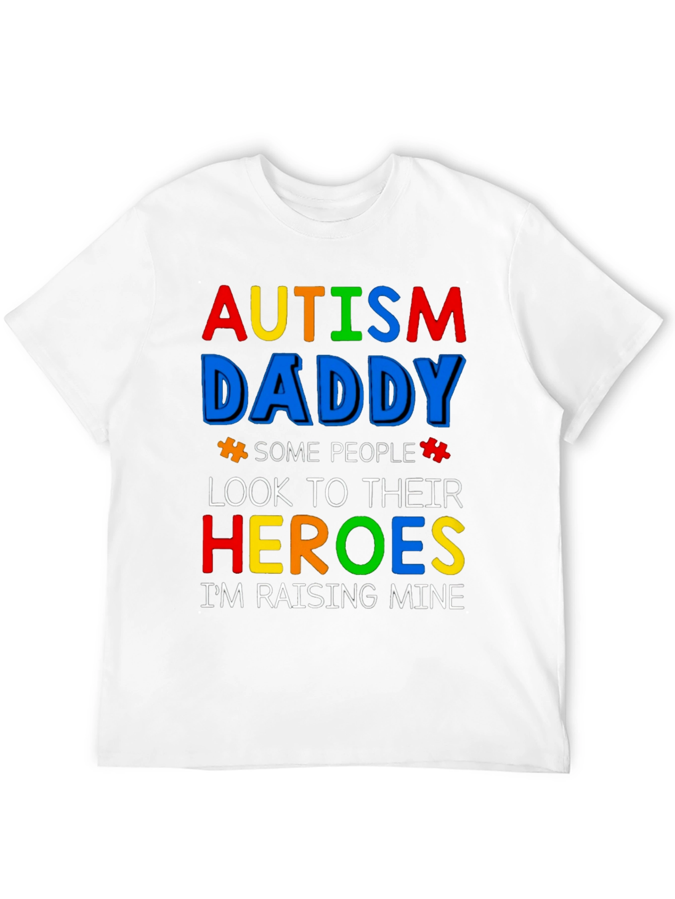 Autism Daddy T-Shirt: Raising My Heroes