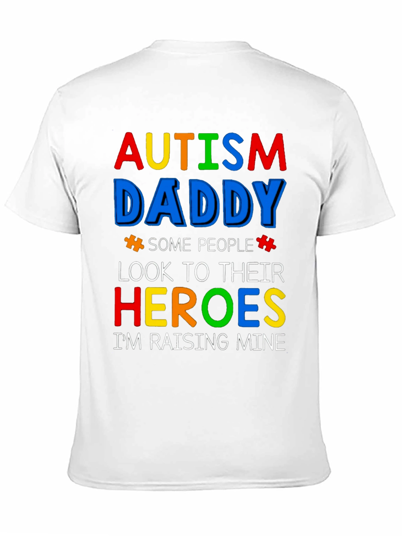Autism Daddy T-Shirt: Raising My Heroes