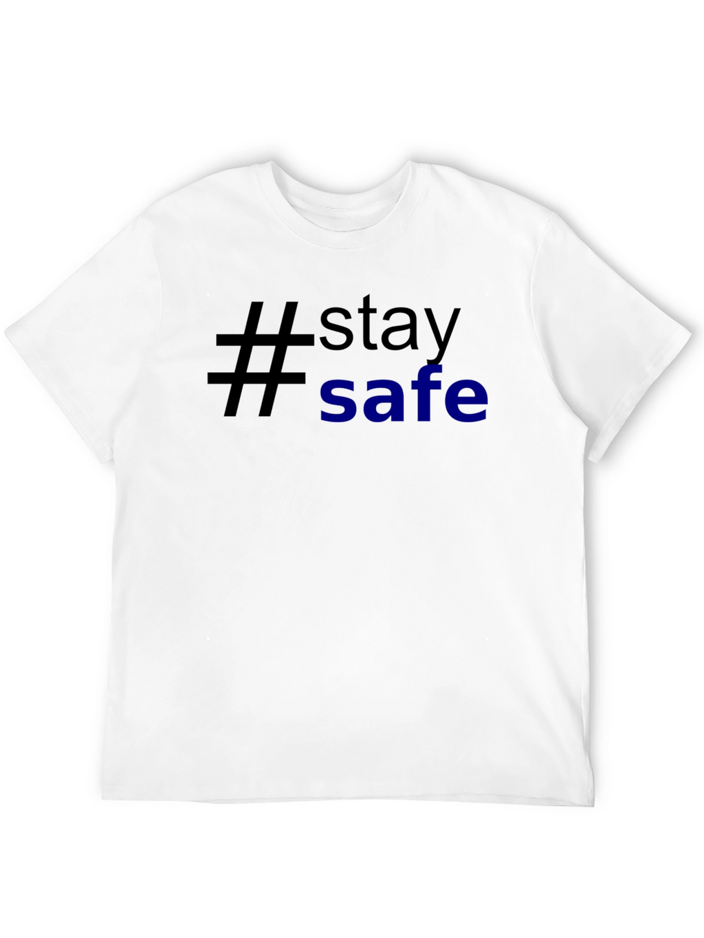Stay Safe T-Shirt